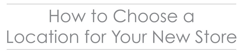 How to Choose a Location for Your New Store